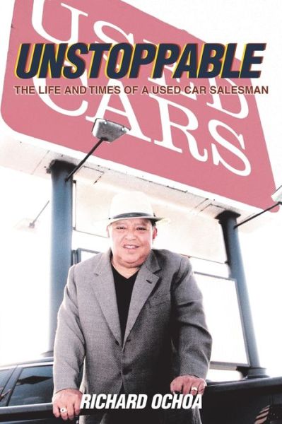 Unstoppable The Life and Times of a Used Car Salesman - Richard Ochoa - Books - Page Publishing, Inc. - 9781641384896 - March 19, 2018