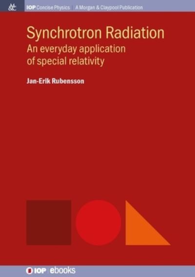 Cover for Jan-Erik Rubensson · Synchrotron Radiation: An Everyday Application of Special Relativity - IOP Concise Physics (Hardcover Book) (2016)