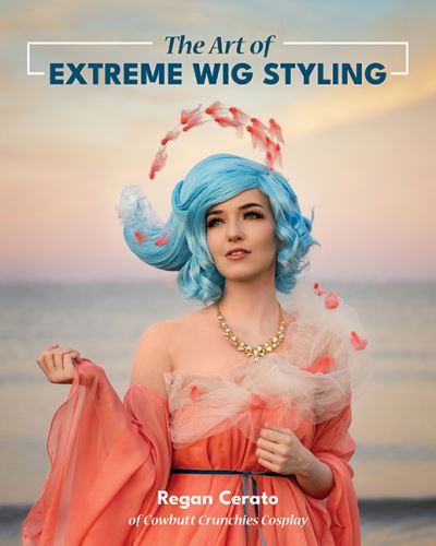 Cover for Regan Cerato · The Art of Extreme Wig Styling (Paperback Book) (2021)