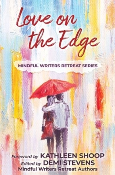 Love on the Edge - Demi Stevens - Książki - Mindful Writers Retreat Series - 9781646491896 - 22 czerwca 2021