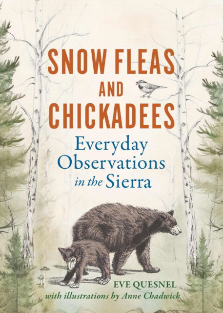 Cover for Eve Quesnel · Snow Fleas and Chickadees: Everyday Observations in the Sierra (Hardcover Book) (2025)