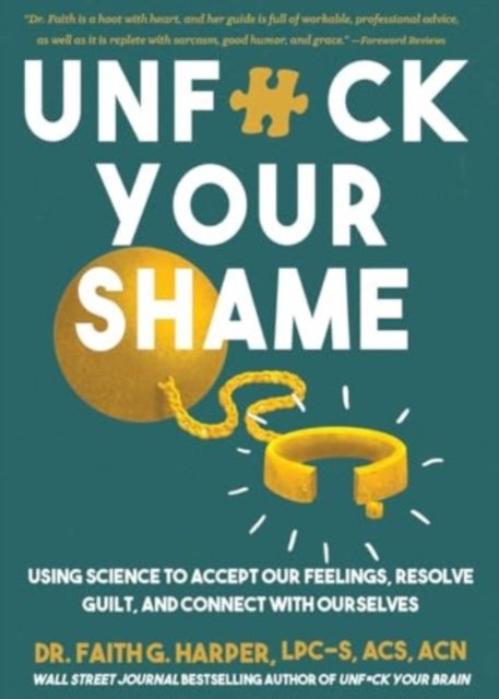 Cover for Faith G. Harper · Unfuck Your Shame: Using Science to Accept Our Feelings, Resolve Guilt, and Connect with Ourselves (Taschenbuch) (2024)