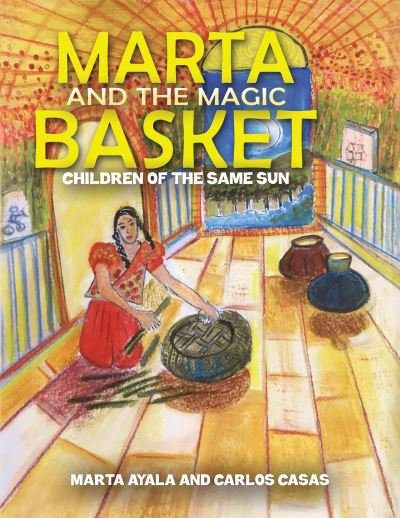 Cover for Marta Ayala · Marta &amp; the Magic Basket (Inbunden Bok) (2021)