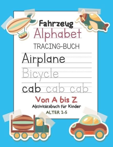 Cover for Aktivitat Buchen Drucken · Fahrzeug Alphabet Tracing-buch Von A bis Z Aktivitatsbuch fur Kinder Alter 2-5 (Paperback Book) (2019)
