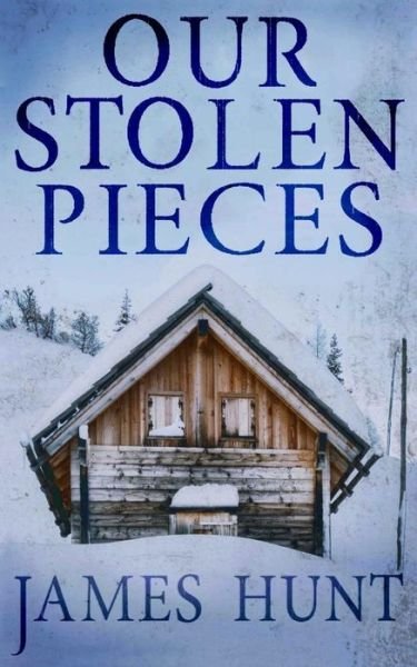 Cover for James Hunt · Our Stolen Pieces (Paperback Book) (2020)