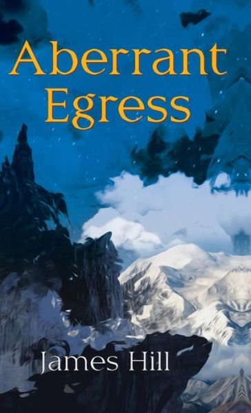 Cover for James Hill · Aberrant Egress (Hardcover Book) (2022)