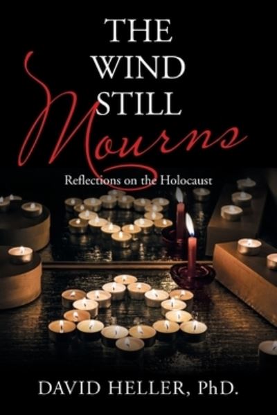 Wind Still Mourns - David HELLER - Books - Xlibris Corporation LLC - 9781664183896 - July 11, 2021