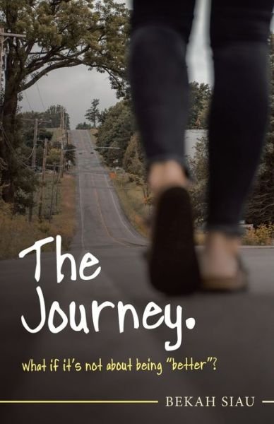 Cover for Bekah Siau · The Journey. What If It's Not About Being Better? (Paperback Book) (2021)