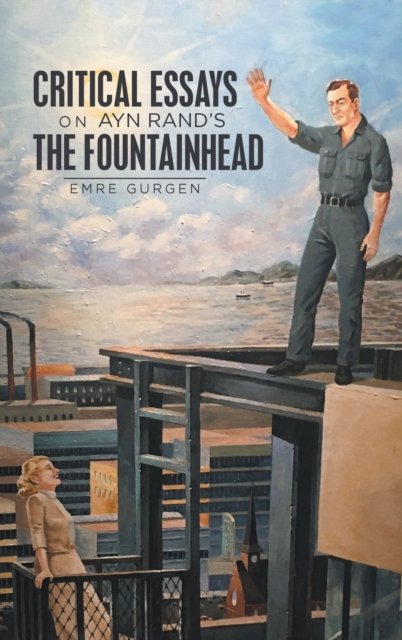 Cover for Emre Gurgen · Critical Essays on Ayn Rand's the Fountainhead (Hardcover bog) (2022)