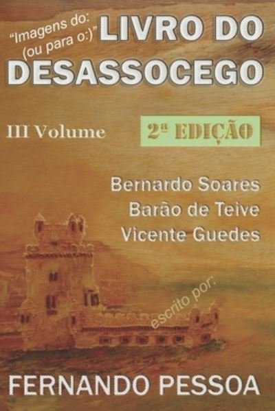 III Vol - LIVRO DO DESASSOCEGO - Fernando Pessoa - Kirjat - Independently Published - 9781678395896 - keskiviikko 18. joulukuuta 2019