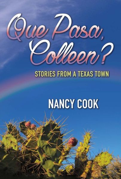 Cover for Nancy Cook · Que Pasa, Colleen?: Stories from a Texas Town (Hardcover Book) (2016)