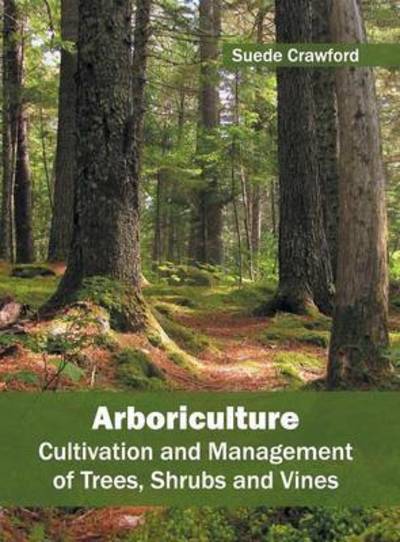 Cover for Suede Crawford · Arboriculture: Cultivation and Management of Trees, Shrubs and Vines (Hardcover Book) (2016)