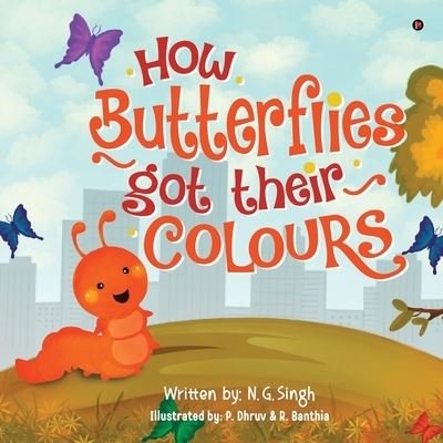 Cover for N G Singh · How Butterflies Got Their Colours (Buch) (2023)