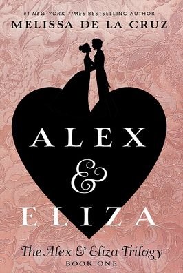 Cover for Melissa de la Cruz · Alex and Eliza (Gebundenes Buch) (2019)