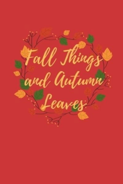 Fall Things and Autumn Leaves - O Publishings - Bøger - Independently Published - 9781697316896 - 3. oktober 2019