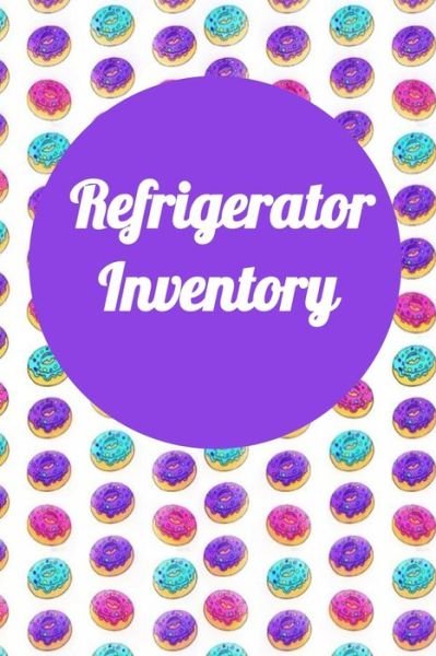 Refrigerator Inventory - Rh Kitchen Media - Books - Independently Published - 9781709752896 - November 19, 2019