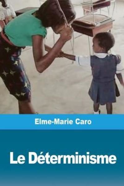 Cover for Elme-Marie Caro · Le Determinisme (Paperback Book) (2018)