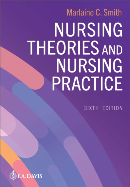 Cover for Smith, Marlaine C, PhD RN Ahn-BC Hwnc-BC Faan · Nursing Theories and Nursing Practice (Paperback Book) [6th edition] (2025)