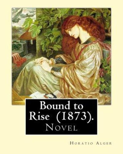 Cover for Horatio Alger · Bound to Rise (1873). By (Paperback Book) (2018)