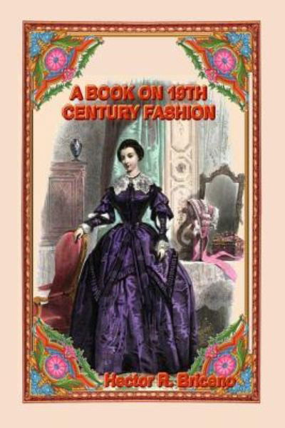 Cover for Hector R Briceno · A Book on 19th Century Fashion (Paperback Bog) (2018)