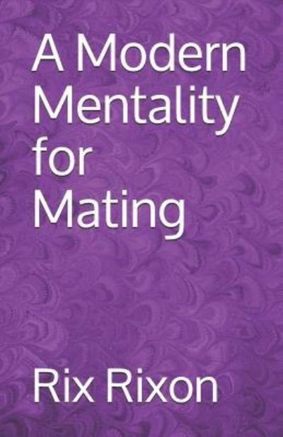 Cover for Rix Rixon · A Modern Mentality for Mating (Paperback Book) (2018)