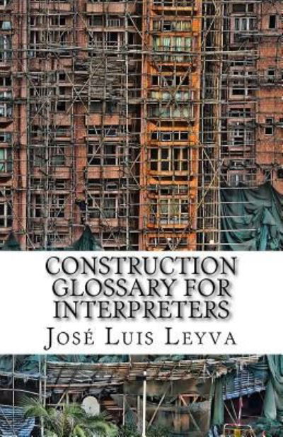 Cover for Jose Luis Leyva · Construction Glossary for Interpreters (Paperback Book) (2018)