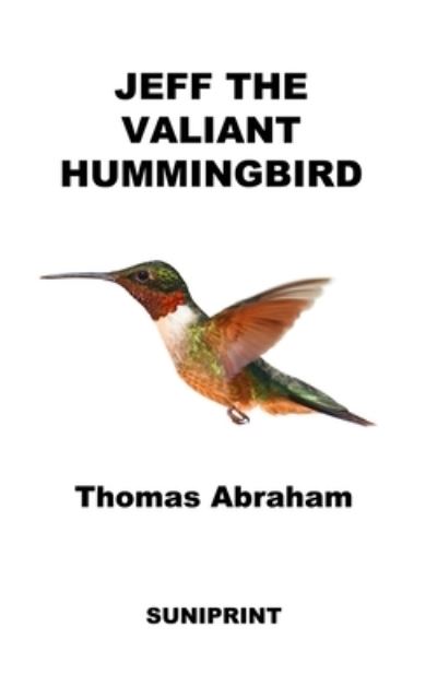 Cover for Thomas Abraham · Jeff The Valiant Hummingbird (Paperback Book) (2022)