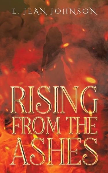 E Jean Johnson · Rising From The Ashes (Paperback Bog) (2020)