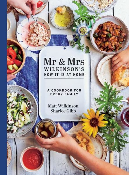 Cover for Matt Wilkinson · Mr &amp; Mrs Wilkinson's How it is at Home: A cookbook for every family (Hardcover Book) (2017)