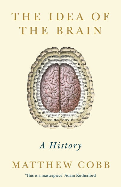 Cover for Professor Matthew Cobb · The Idea of the Brain: A History: SHORTLISTED FOR THE BAILLIE GIFFORD PRIZE 2020 (Hardcover Book) [Main edition] (2020)