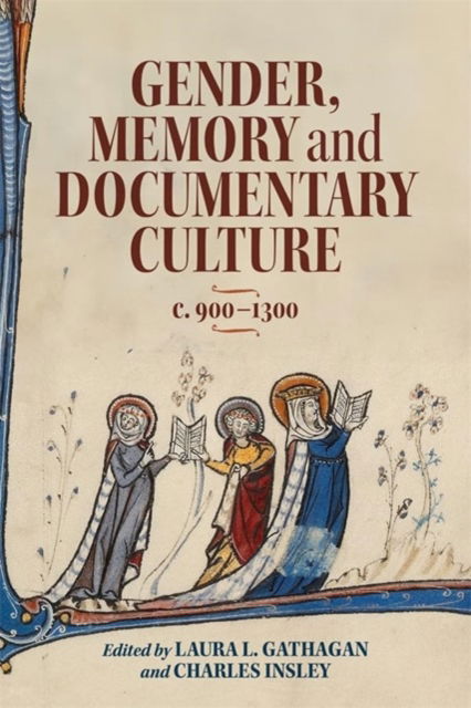 Gender, Memory and Documentary Culture, c.900-1300 - Medieval Documentary Cultures -  - Böcker - Boydell & Brewer Ltd - 9781783277896 - 14 januari 2025