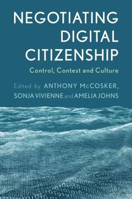 Negotiating Digital Citizenship: Control, Contest and Culture - Anthony Mccosker - Books - Bloomsbury Publishing PLC - 9781783488896 - October 12, 2016