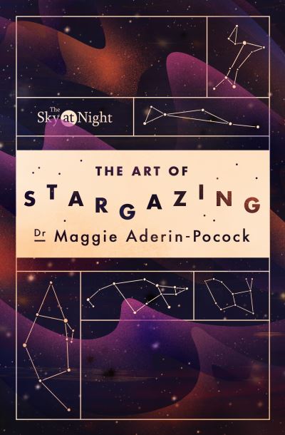 Cover for Dr Maggie Aderin-Pocock · The Sky at Night: The Art of Stargazing: My Essential Guide to Navigating the Night Sky (Paperback Book) (2023)