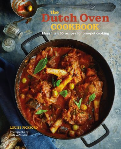 Cover for Louise Pickford · The Dutch Oven Cookbook: 60 Recipes for One-Pot Cooking (Inbunden Bok) (2021)