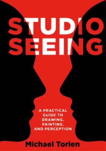 Cover for Michael Torlen · Studio Seeing: A Practical Guide to Drawing, Painting, and Perception (Paperback Book) [New edition] (2023)