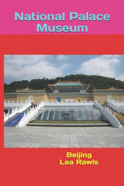 National Palace Museum - Lea Rawls - Livros - Independently Published - 9781792033896 - 20 de dezembro de 2018