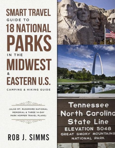 Cover for Rob SIMMs · Smart Travel Guide to 18 National Parks in the Midwest &amp; Eastern U.S. (Paperback Book) (2019)