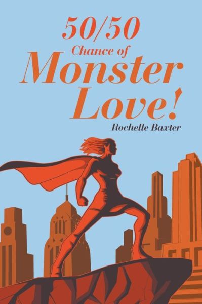 Cover for Rochelle Baxter · 50/50 Chance of Monster Love! (Paperback Book) (2019)