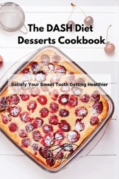 Cover for Emma Wright · The DASH Diet Desserts Cookbook (Paperback Book) (2021)