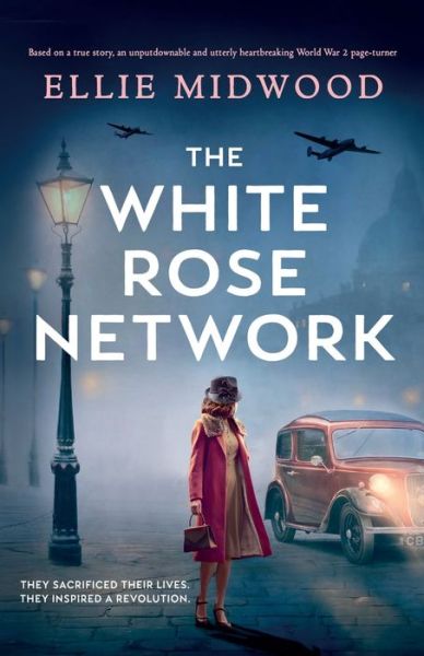 Cover for Ellie Midwood · The White Rose Network: Based on a true story, an unputdownable and utterly heartbreaking World War 2 page-turner (Paperback Book) (2022)