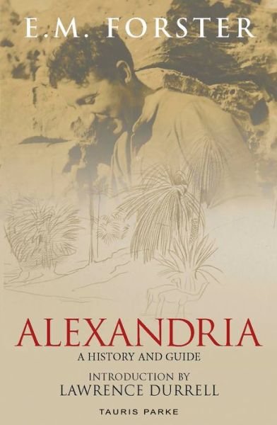 Alexandria: A History and Guide - E.M. Forster - Livros - Bloomsbury Publishing PLC - 9781838605896 - 25 de julho de 2019
