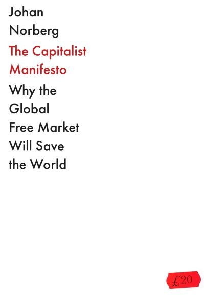 Cover for Johan Norberg · The Capitalist Manifesto: Why the Global Free Market Will Save the World (Innbunden bok) [Main edition] (2023)