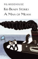 Cover for P.G. Wodehouse · Kid Brady Stories &amp; A Man of Means - Everyman's Library P G WODEHOUSE (Hardcover bog) (2013)