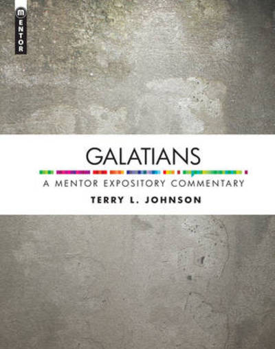 Cover for Terry L. Johnson · Galatians: A Mentor Expository Commentary - Mentor Expository Commentary (Hardcover Book) [Revised edition] (2012)