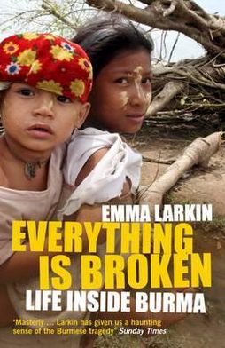 Cover for Emma Larkin · Everything Is Broken: Life Inside Burma (Taschenbuch) (2011)