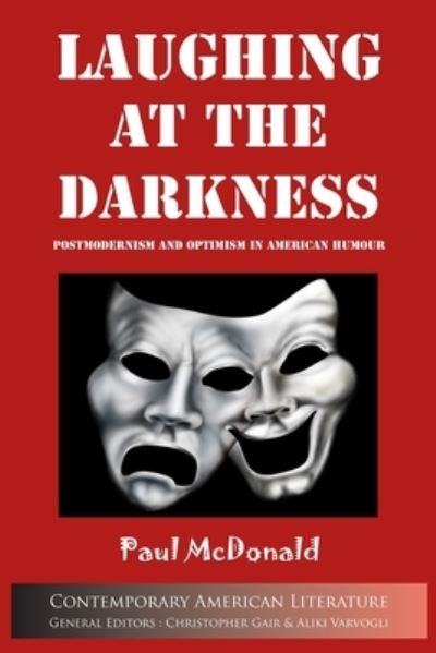 Laughing at Darkness - Paul McDonald - Books - Troubador Publishing Limited - 9781847601896 - October 11, 2016