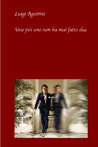 Cover for Luigi Agostini · Uno PiA' Uno Non Ha Mai Fatto Due (Taschenbuch) [Italian edition] (2008)