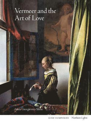 Cover for Aneta Georgievska-Shine · Vermeer and the Art of Love - Northern Lights (Hardcover Book) (2022)