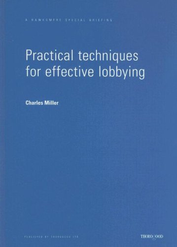 Practical Techniques for Effective Lobbying (Thorogood Reports) - Charles Miller - Books - Thorogood - 9781854180896 - 1998