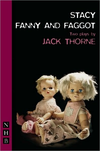 Cover for Jack Thorne · Stacy &amp; Fanny and Faggot: two plays - NHB Modern Plays (Paperback Book) (2007)